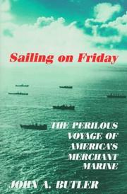 Cover of: Sailing on Friday: the perilous voyage of America's merchant marine