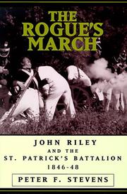 Cover of: The rogue's march: John Riley and the St. Patrick's Battalion, 1846-48