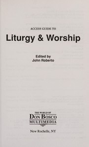 Liturgy and Worship (Access Guides to Youth Ministry) by John Roberto