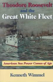 Cover of: Theodore Roosevelt and the Great White Fleet by Kenneth Wimmel