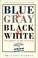 Cover of: Blue & Gray in Black & White