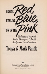 Cover of: Seeing red, feeling blue, or in the pink by Tonya Pantle
