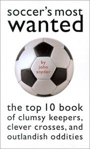 Cover of: Soccer's Most Wanted: The Top 10 Book of Clumsy Keepers, Clever Crosses, and Outlandish Oddities (Most Wanted)