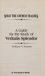 Cover of: A Guide for the Study of Veritatis Splendor (What the Church Teaches) | William F. Maestri