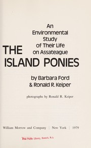 Cover of: The island ponies: an environmental study of their life on Assateague