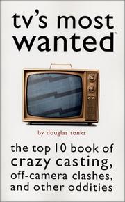 Cover of: TV's most wanted: the top 10 book of crazy casting, off-camera clashes, and other oddities