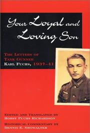 Cover of: Your loyal and loving son: the letters of Tank Gunner Karl Fuchs, 1937-41