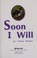 Cover of: Soon I Will (Emergent Reader, Word Count 63)