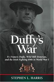 Cover of: Duffy's War: Fr. Francis Duffy, Wild Bill Donovan, and the Irish Fighting 69th in World War I
