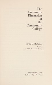 Cover of: The community dimension of the community college by Ervin L. Harlacher