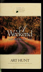 Cover of: A weekend with the one you love | Art Hunt