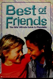 Cover of: Best of friends: the girls' ultimate guide to friendship