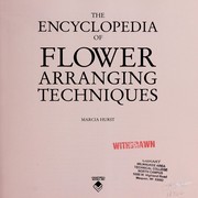 Cover of: Encyclopedia of Flower Arranging Techniques | Marcia Hurst