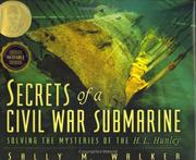 Cover of: Secrets of a Civil War submarine: solving the mysteries of the H.L. Hunley