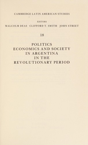 Politics economics and society in Argentina in the revolutionary period by Tulio Halperín-Donghi