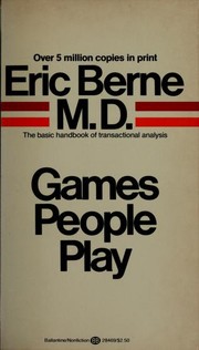 Games People Play by Eric Berne, Eric Berne