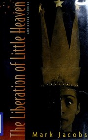 Cover of: The liberation of little heaven, and other stories by Mark Jacobs