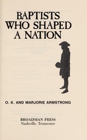 Cover of: Baptists who shaped a nation | O. K. Armstrong
