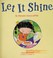 Cover of: Let it shine