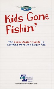 Cover of: Kids gone fishin': the young angler's guide to catching more and bigger fish.