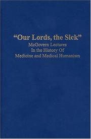 Cover of: "Our Lords, the Sick": McGovern Lectures in the History of Medicine and Medical Humanism