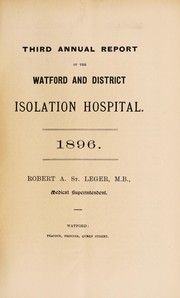 Cover of: Third annual report of the Watford and District Isolation Hospital 1896 | Watford and District Isolation Hospital (Watford, England)
