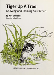 Cover of: Tiger up a tree: knowing and training your kitten.