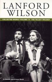 Cover of: Lanford Wilson: Collected Works, Vol. 3: The Talley Trilogy (Contemporary American Playwrights)
