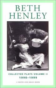 Cover of: Beth Henley Collected Plays Volume II: 1990-1999