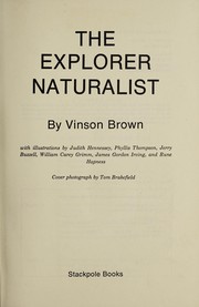 Cover of: The explorer naturalist | Vinson Brown