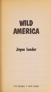 Cover of: Wild America | Jayne Loader
