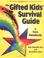 Cover of: The gifted kids' survival guide