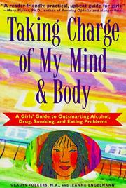 Cover of: Taking charge of my mind & body: a girls' guide to outsmarting alcohol, drugs, smoking, and eating problems