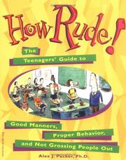 Cover of: How Rude!: The Teenagers' Guide to Good Manners, Proper Behavior, and Not Grossing People Out