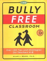 Cover of: The bully free classroom: over 100 tips and strategies for teachers K-8