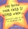 Cover of: You Know Your Child Is Gifted When...