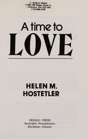 Cover of: A time to love | Helen M. Hostetler