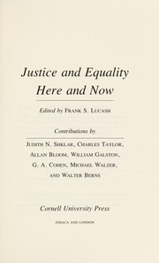 Cover of: Justice and equality here and now by edited by Frank S. Lucash ; contributions by Judith N. Shklar ... [et al.].