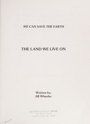Cover of: The land we live on | Jill C. Wheeler