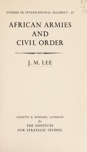 Cover of: African armies and civil order. | J. M. Lee