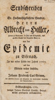 Cover of: Sendschreiben an ... Albrecht von Haller, von der Epidemie zu Eisenach, in der ersten Hälfte des Jahres 1767, und den Mitteln wider dieselbe