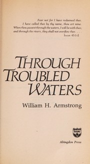 Through troubled waters by William H. Armstrong