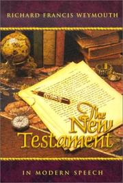 Cover of: New Testament in Modern Speech by Richard Francis Weymouth