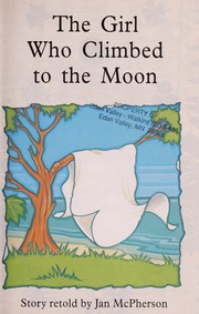 Cover of: The girl who climbed to the moon | Jan McPherson