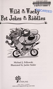 Cover of: Wild and Wacky Pet Jokes and Riddles | Michael J. Pellowski
