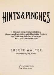 Cover of: Hints & pinches: a concise compendium of herbs, spices, and aromatics with illustrative recipes and asides on relishes, chutneys, and other such concerns