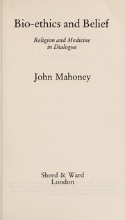 Cover of: Bio-Ethics and Belief by John Mahoney