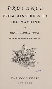 Cover of: Provence, from minstrels to the machine | Ford Madox Ford