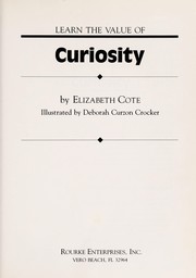 Cover of: Learn the value of curiosity | Elizabeth Cote