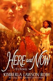 Cover of: Here and now by Kimberla Lawson Roby